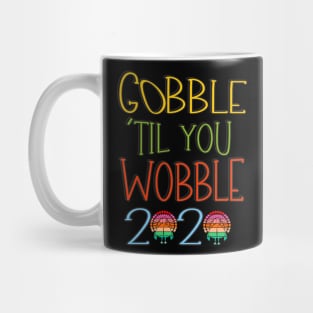 gobble till you wobble 2023 Mug